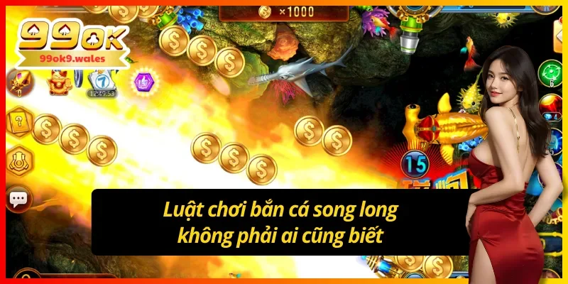Nguyên tắc chơi bắn cá Song long chi tiết