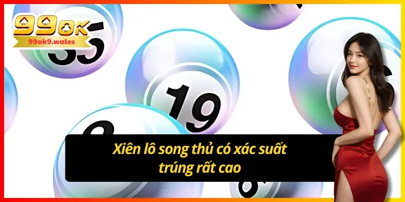 Giải mã xác suất thắng lớn với xiên lô song thủ