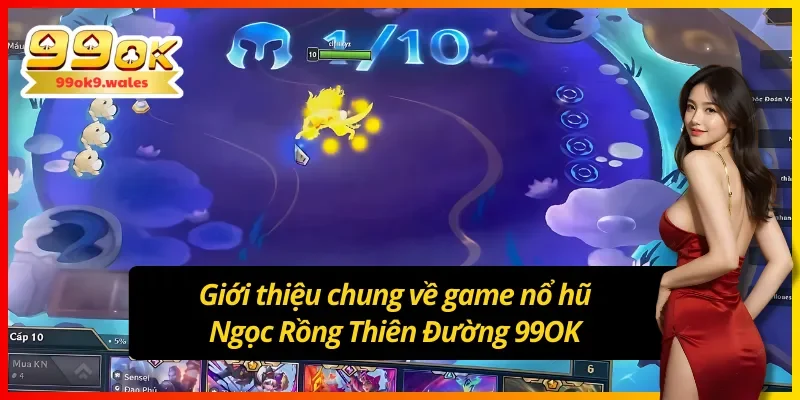 Giới thiệu về trò chơi nổ hũ Ngọc Rồng Thiên Đường