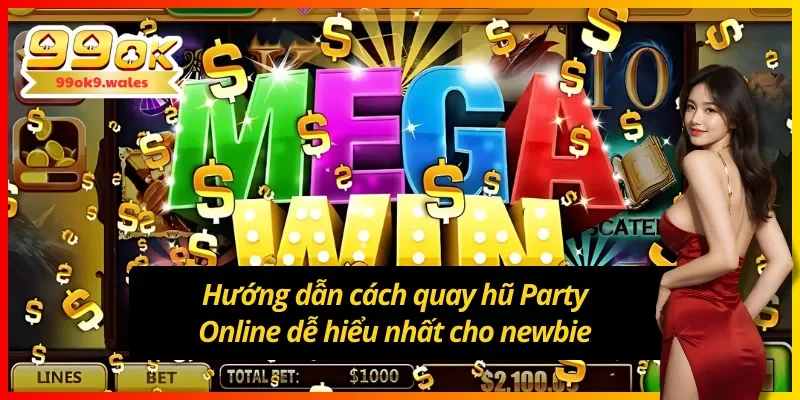 Hướng dẫn cách chơi nổ hũ Party Online siêu chuẩn