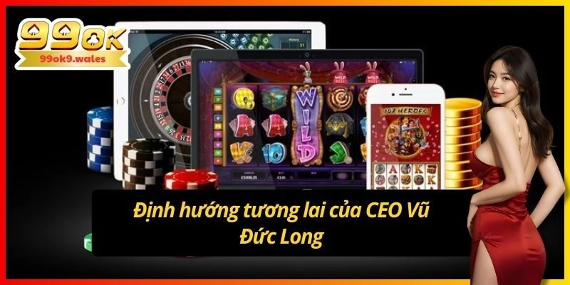 Định hướng tương lai của CEO Đức Long