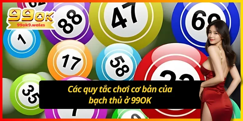 Các quy tắc cơ bản khi chơi xổ số bạch thủ