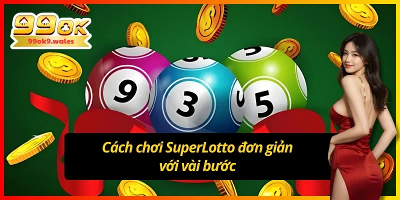 Chơi xổ số California SuperLotto với ba bước dễ dàng